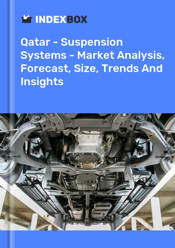 Bericht Katar - Aufhängungssysteme - Marktanalyse, Prognose, Größe, Trends und Einblicke for 499$