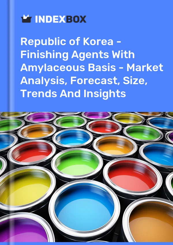 Report Republic of Korea - Finishing Agents With Amylaceous Basis - Market Analysis, Forecast, Size, Trends and Insights for 499$