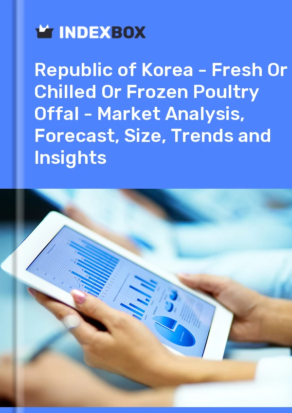 Report Republic of Korea - Fresh or Chilled or Frozen Poultry Offal - Market Analysis, Forecast, Size, Trends and Insights for 499$