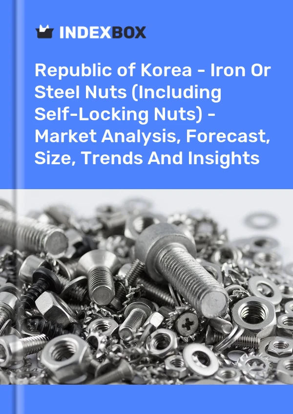 Republic of Korea - Iron Or Steel Nuts (Including Self-Locking Nuts) - Market Analysis, Forecast, Size, Trends And Insights