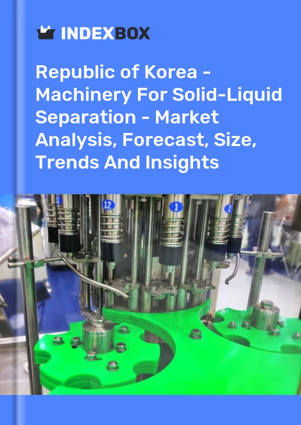 Republic of Korea - Machinery For Solid-Liquid Separation - Market Analysis, Forecast, Size, Trends And Insights