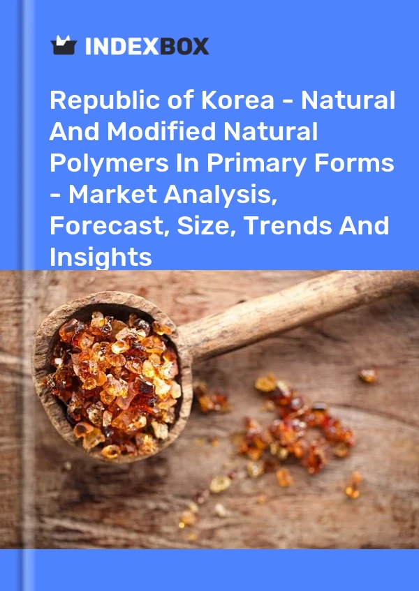 Republic of Korea - Natural And Modified Natural Polymers In Primary Forms - Market Analysis, Forecast, Size, Trends And Insights