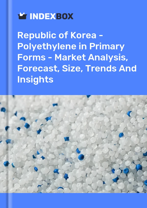 Republic of Korea - Polyethylene in Primary Forms - Market Analysis, Forecast, Size, Trends And Insights