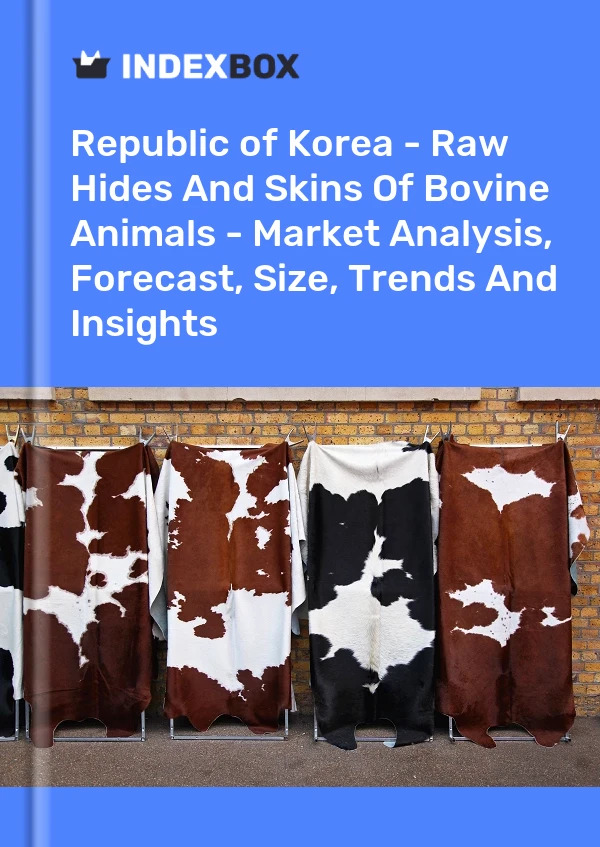 Report Republic of Korea - Raw Hides and Skins of Bovine Animals - Market Analysis, Forecast, Size, Trends and Insights for 499$