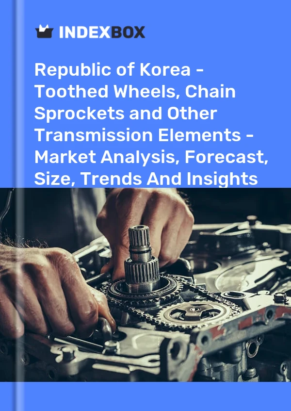 Republic of Korea - Toothed Wheels, Chain Sprockets and Other Transmission Elements - Market Analysis, Forecast, Size, Trends And Insights