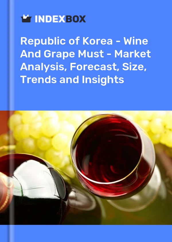 Republic of Korea - Wine And Grape Must - Market Analysis, Forecast, Size, Trends and Insights
