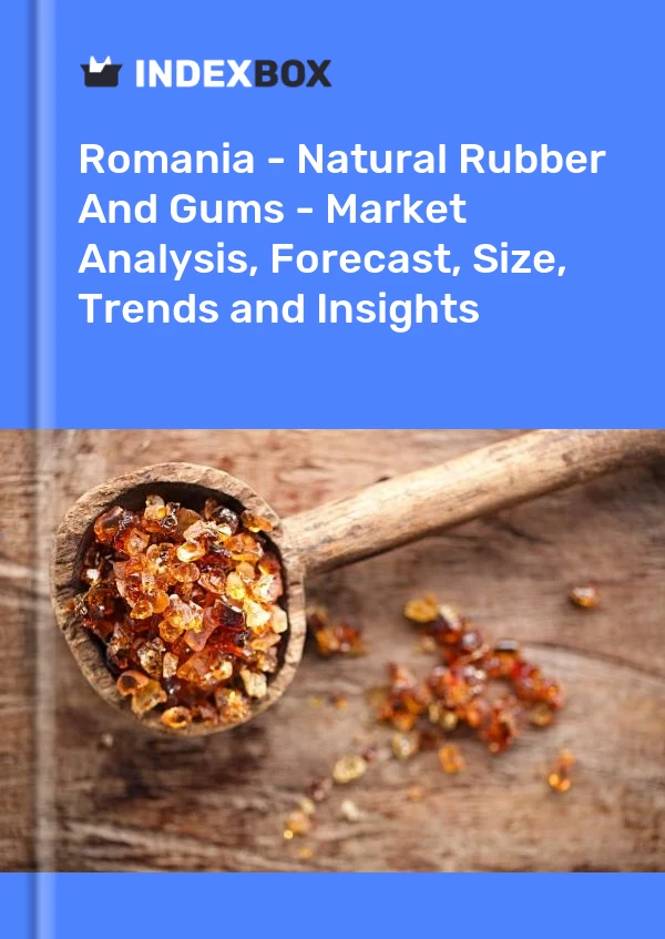 Romania - Natural Rubber And Gums - Market Analysis, Forecast, Size, Trends and Insights