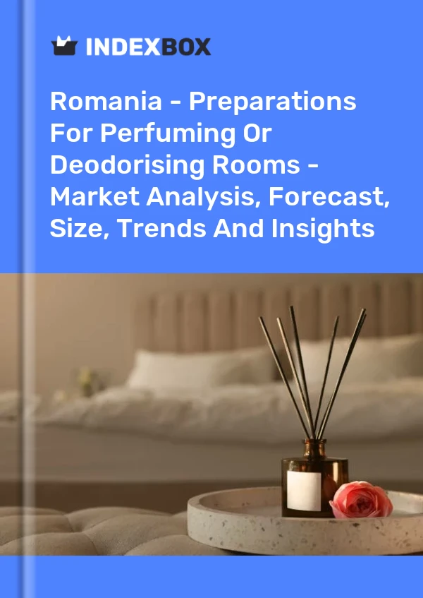 Romania - Preparations For Perfuming Or Deodorising Rooms - Market Analysis, Forecast, Size, Trends And Insights