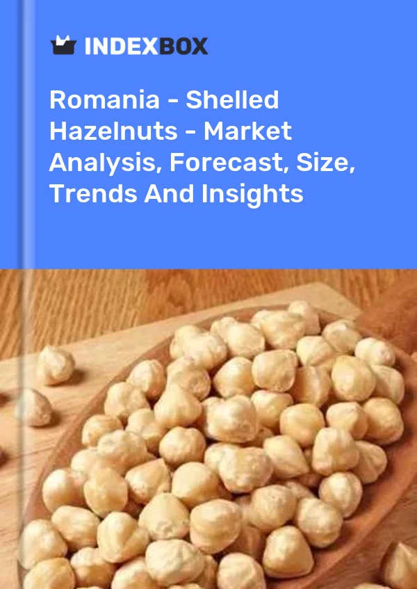 Romania - Shelled Hazelnuts - Market Analysis, Forecast, Size, Trends And Insights