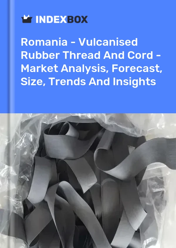 Report Romania - Vulcanised Rubber Thread and Cord - Market Analysis, Forecast, Size, Trends and Insights for 499$