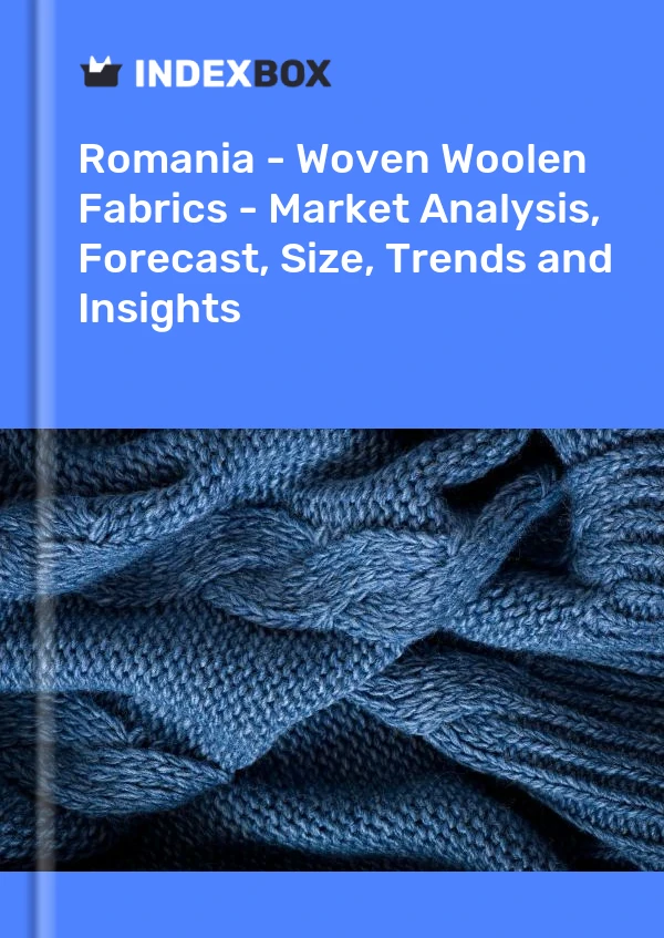 Romania - Woven Woolen Fabrics - Market Analysis, Forecast, Size, Trends and Insights