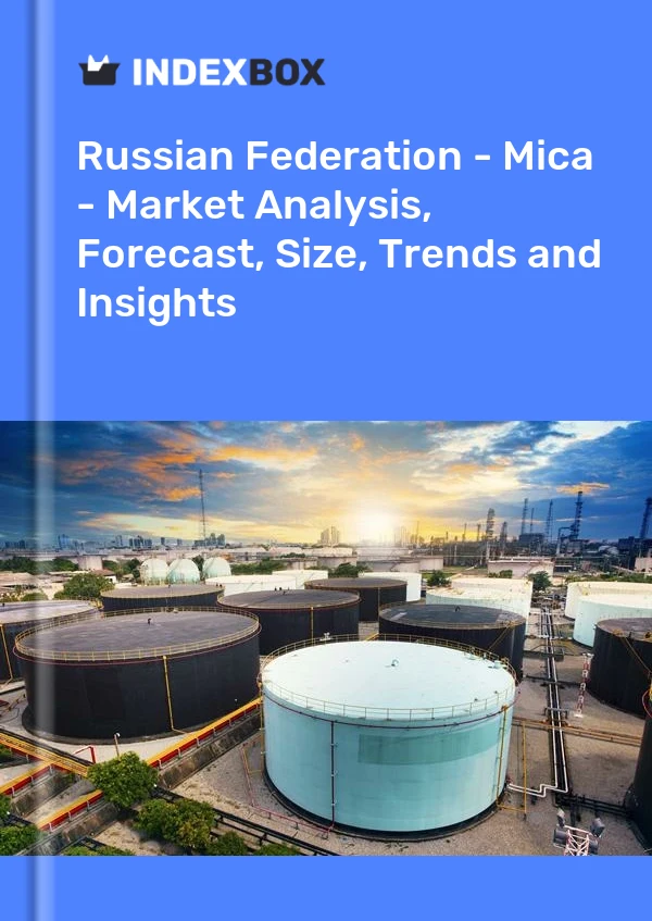 Report Russian Federation - Mica - Market Analysis, Forecast, Size, Trends and Insights for 499$