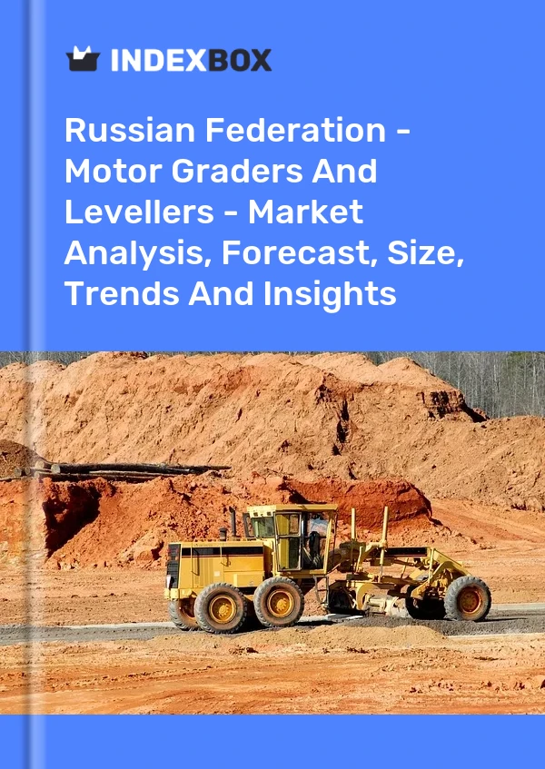 Report Russian Federation - Motor Graders and Levellers - Market Analysis, Forecast, Size, Trends and Insights for 499$