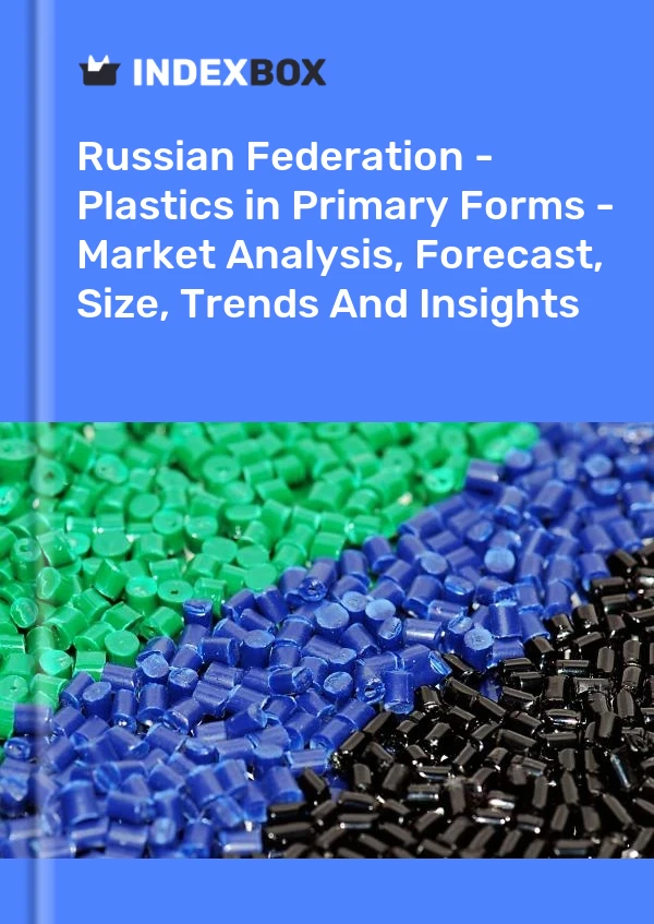 Report Russian Federation - Plastics in Primary Forms - Market Analysis, Forecast, Size, Trends and Insights for 499$