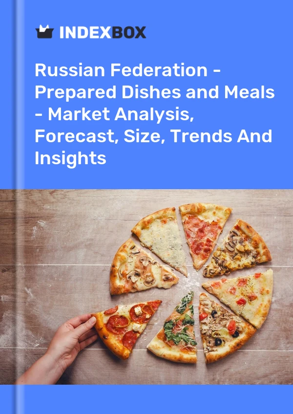 Report Russian Federation - Prepared Dishes and Meals - Market Analysis, Forecast, Size, Trends and Insights for 499$