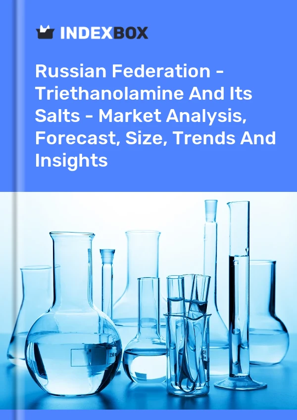 Report Russian Federation - Triethanolamine and Its Salts - Market Analysis, Forecast, Size, Trends and Insights for 499$
