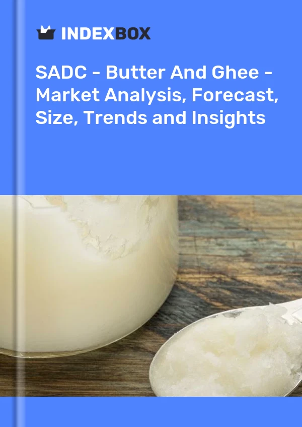 Report SADC - Butter and Ghee - Market Analysis, Forecast, Size, Trends and Insights for 499$