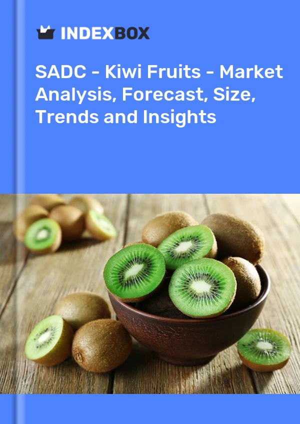 Report SADC - Kiwi Fruits - Market Analysis, Forecast, Size, Trends and Insights for 499$