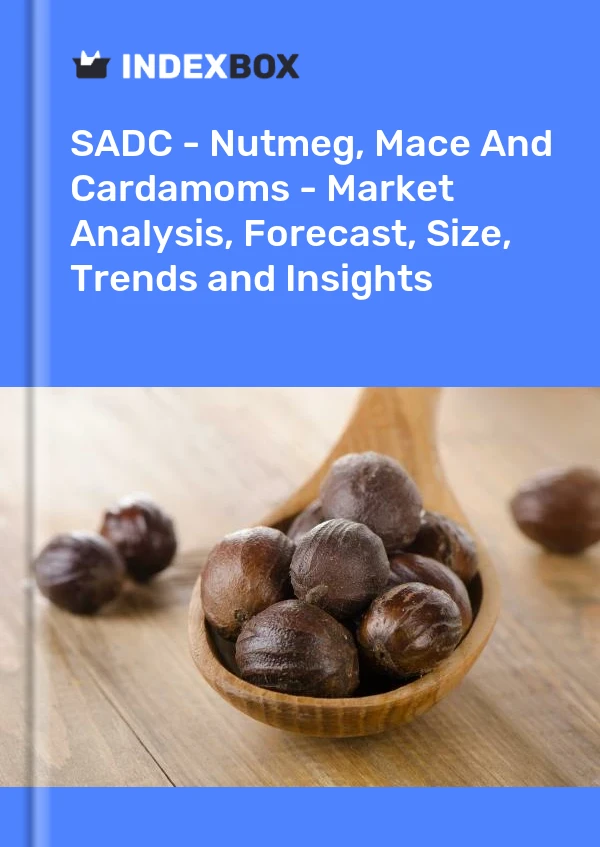 Report SADC - Nutmeg, Mace and Cardamoms - Market Analysis, Forecast, Size, Trends and Insights for 499$