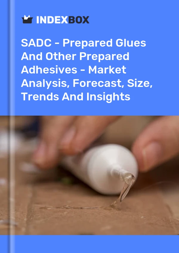 Report SADC - Prepared Glues and Other Prepared Adhesives - Market Analysis, Forecast, Size, Trends and Insights for 499$