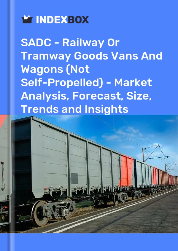 Report SADC - Railway or Tramway Goods Vans and Wagons (Not Self-Propelled) - Market Analysis, Forecast, Size, Trends and Insights for 499$