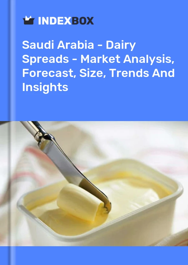 Saudi Arabia - Dairy Spreads - Market Analysis, Forecast, Size, Trends And Insights