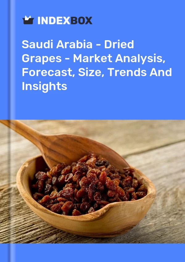 Saudi Arabia - Dried Grapes - Market Analysis, Forecast, Size, Trends And Insights