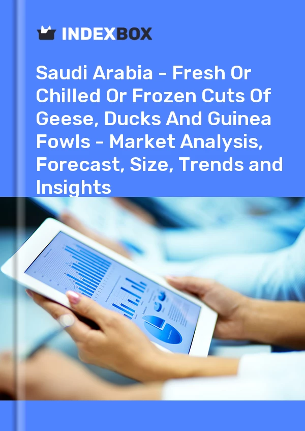 Report Saudi Arabia - Fresh or Chilled or Frozen Cuts of Geese, Ducks and Guinea Fowls - Market Analysis, Forecast, Size, Trends and Insights for 499$