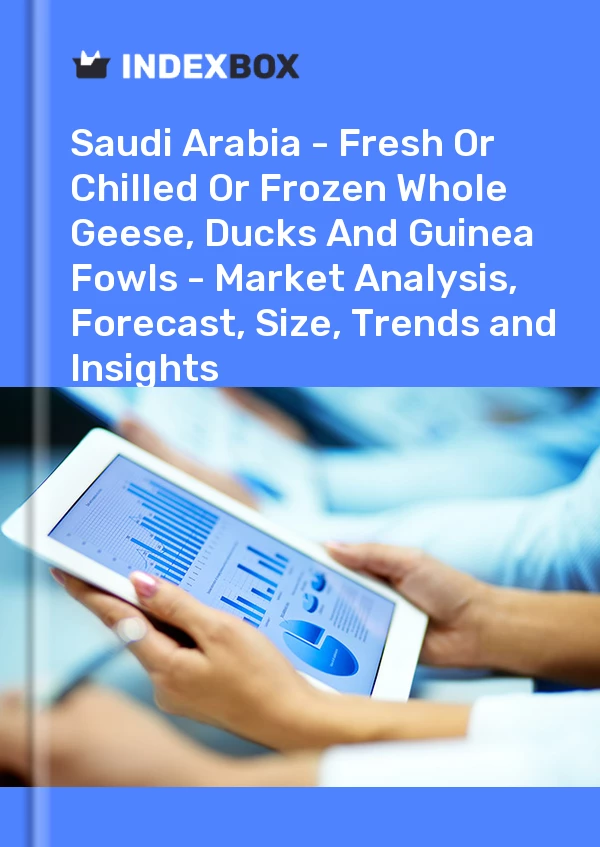 Report Saudi Arabia - Fresh or Chilled or Frozen Whole Geese, Ducks and Guinea Fowls - Market Analysis, Forecast, Size, Trends and Insights for 499$
