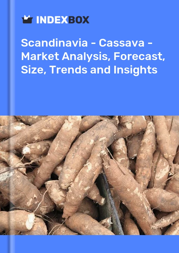 Report Scandinavia - Cassava - Market Analysis, Forecast, Size, Trends and Insights for 499$