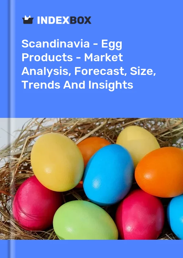 Report Scandinavia - Egg Products - Market Analysis, Forecast, Size, Trends and Insights for 499$