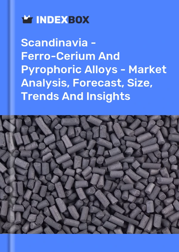 Report Scandinavia - Ferro-Cerium and Pyrophoric Alloys - Market Analysis, Forecast, Size, Trends and Insights for 499$