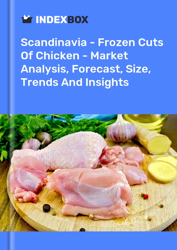 Report Scandinavia - Frozen Cuts of Chicken - Market Analysis, Forecast, Size, Trends and Insights for 499$