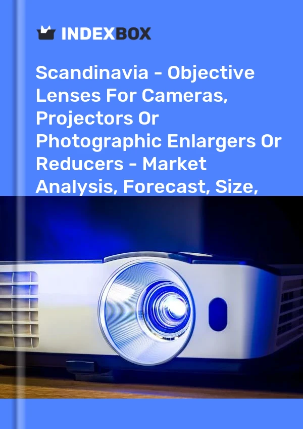 Report Scandinavia - Objective Lenses for Cameras, Projectors or Photographic Enlargers or Reducers - Market Analysis, Forecast, Size, Trends and Insights for 499$