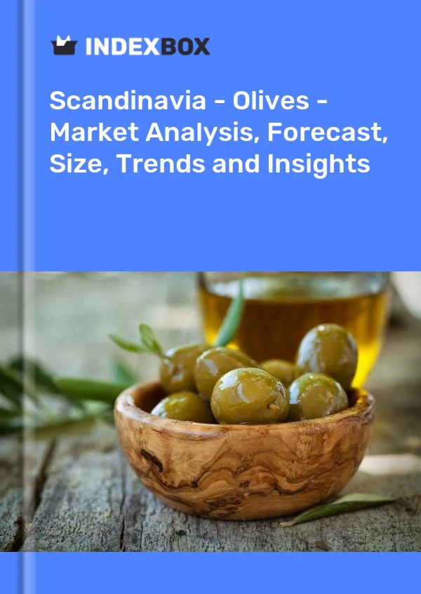 Report Scandinavia - Olives - Market Analysis, Forecast, Size, Trends and Insights for 499$