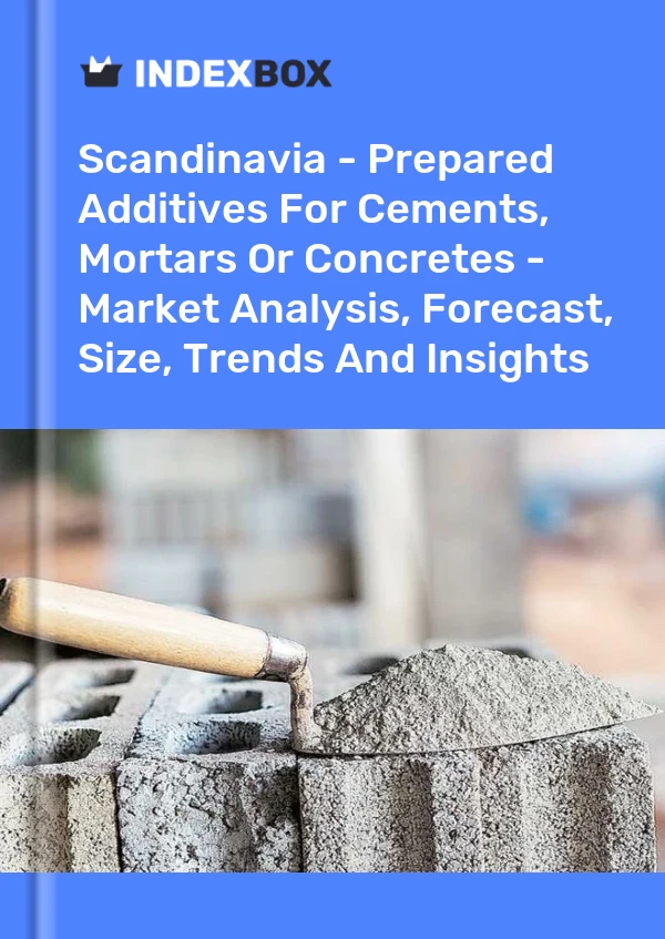 Report Scandinavia - Prepared Additives for Cements, Mortars or Concretes - Market Analysis, Forecast, Size, Trends and Insights for 499$