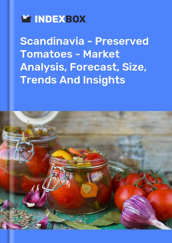 Report Scandinavia - Preserved Tomatoes - Market Analysis, Forecast, Size, Trends and Insights for 499$