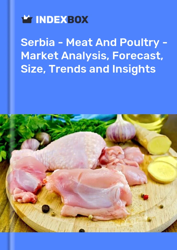 Report Serbia - Meat and Poultry - Market Analysis, Forecast, Size, Trends and Insights for 499$