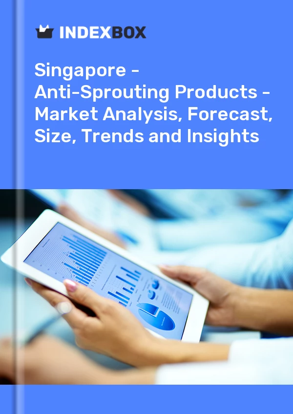 Report Singapore - Anti-Sprouting Products - Market Analysis, Forecast, Size, Trends and Insights for 499$