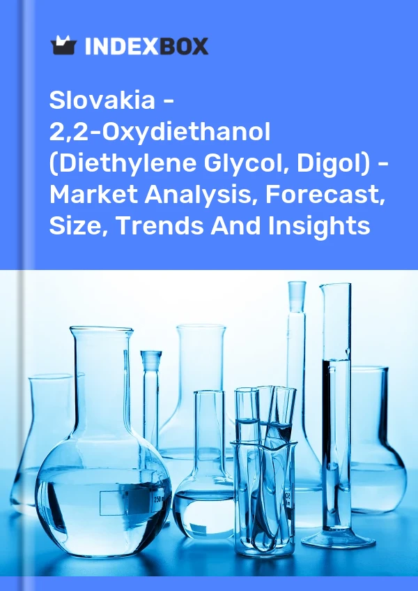 Slovakia - 2,2-Oxydiethanol (Diethylene Glycol, Digol) - Market Analysis, Forecast, Size, Trends And Insights