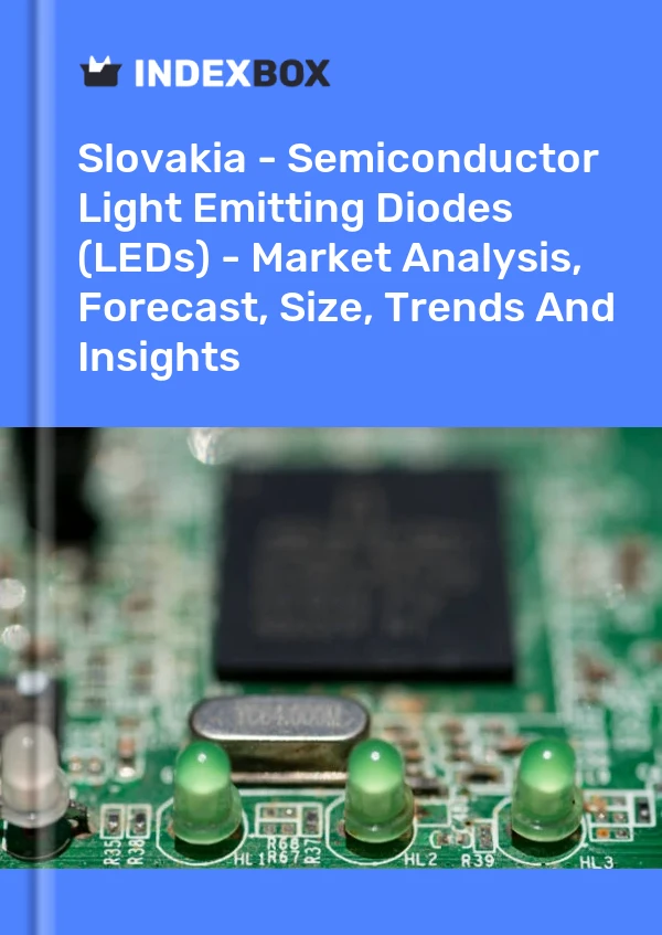 Report Slovakia - Semiconductor Light Emitting Diodes (LEDs) - Market Analysis, Forecast, Size, Trends and Insights for 499$