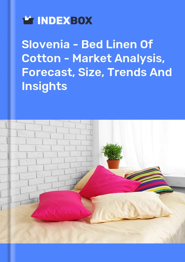 Report Slovenia - Bed Linen of Cotton - Market Analysis, Forecast, Size, Trends and Insights for 499$