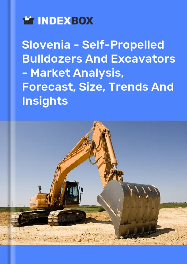 Slovenia - Self-Propelled Bulldozers And Excavators - Market Analysis, Forecast, Size, Trends And Insights