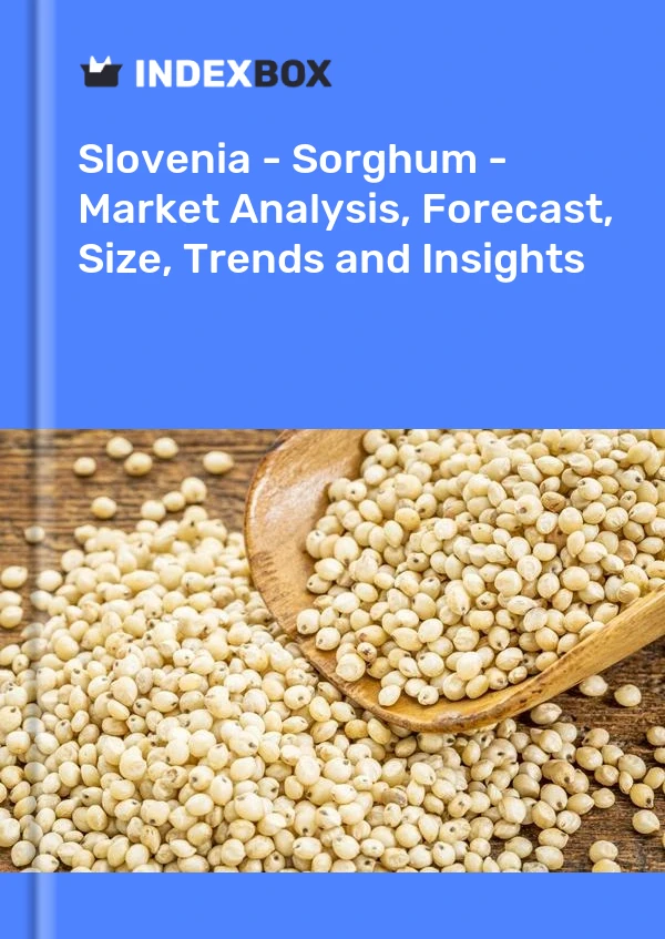 Report Slovenia - Sorghum - Market Analysis, Forecast, Size, Trends and Insights for 499$
