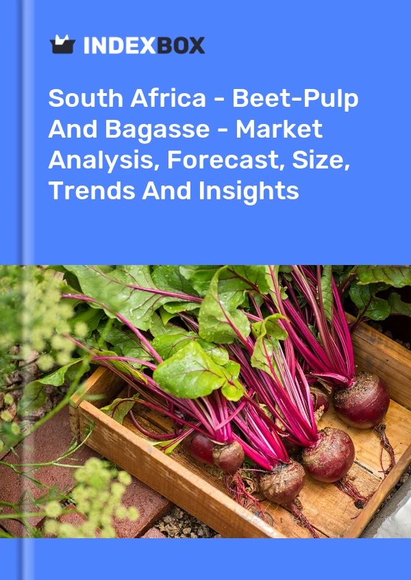 Report South Africa - Beet-Pulp and Bagasse - Market Analysis, Forecast, Size, Trends and Insights for 499$