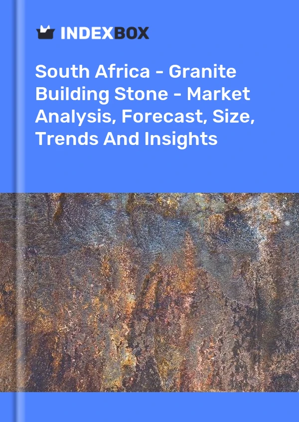 Bericht Südafrika – Granitbaustein – Marktanalyse, Prognose, Größe, Trends und Erkenntnisse for 499$