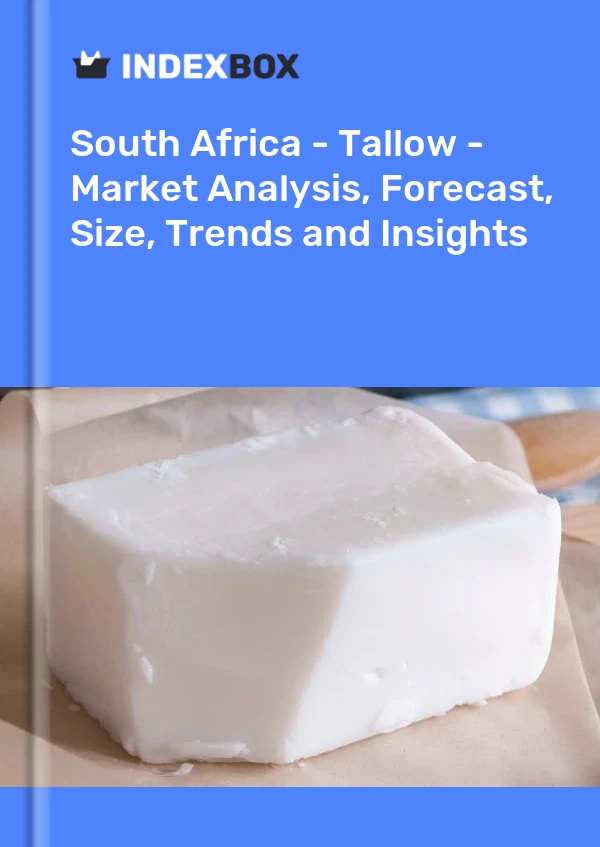 Bericht Südafrika - Talg - Marktanalyse, Prognose, Größe, Trends und Einblicke for 499$