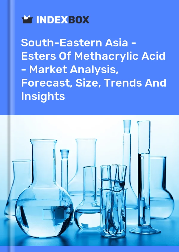 Report South-Eastern Asia - Esters of Methacrylic Acid - Market Analysis, Forecast, Size, Trends and Insights for 499$