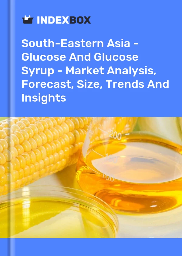 Report South-Eastern Asia - Glucose and Glucose Syrup - Market Analysis, Forecast, Size, Trends and Insights for 499$
