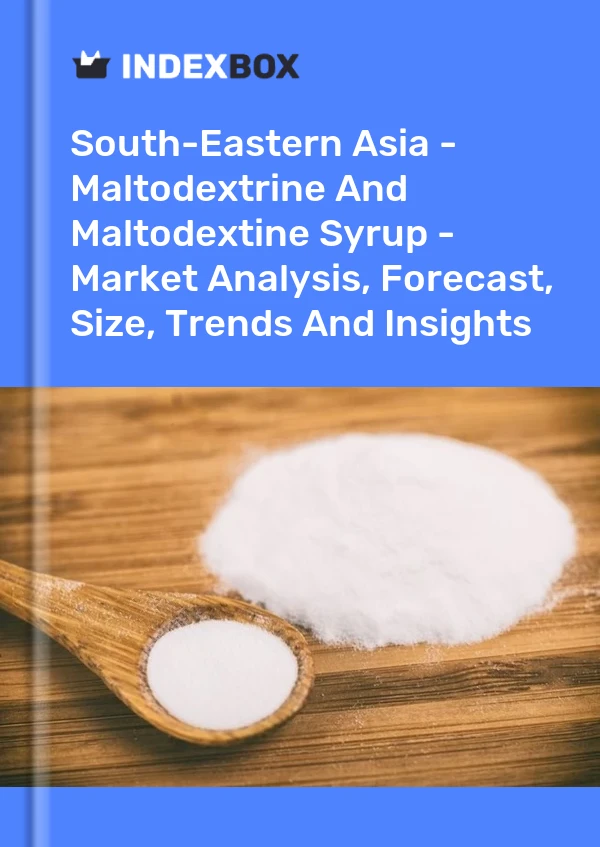 Report South-Eastern Asia - Maltodextrine and Maltodextine Syrup - Market Analysis, Forecast, Size, Trends and Insights for 499$